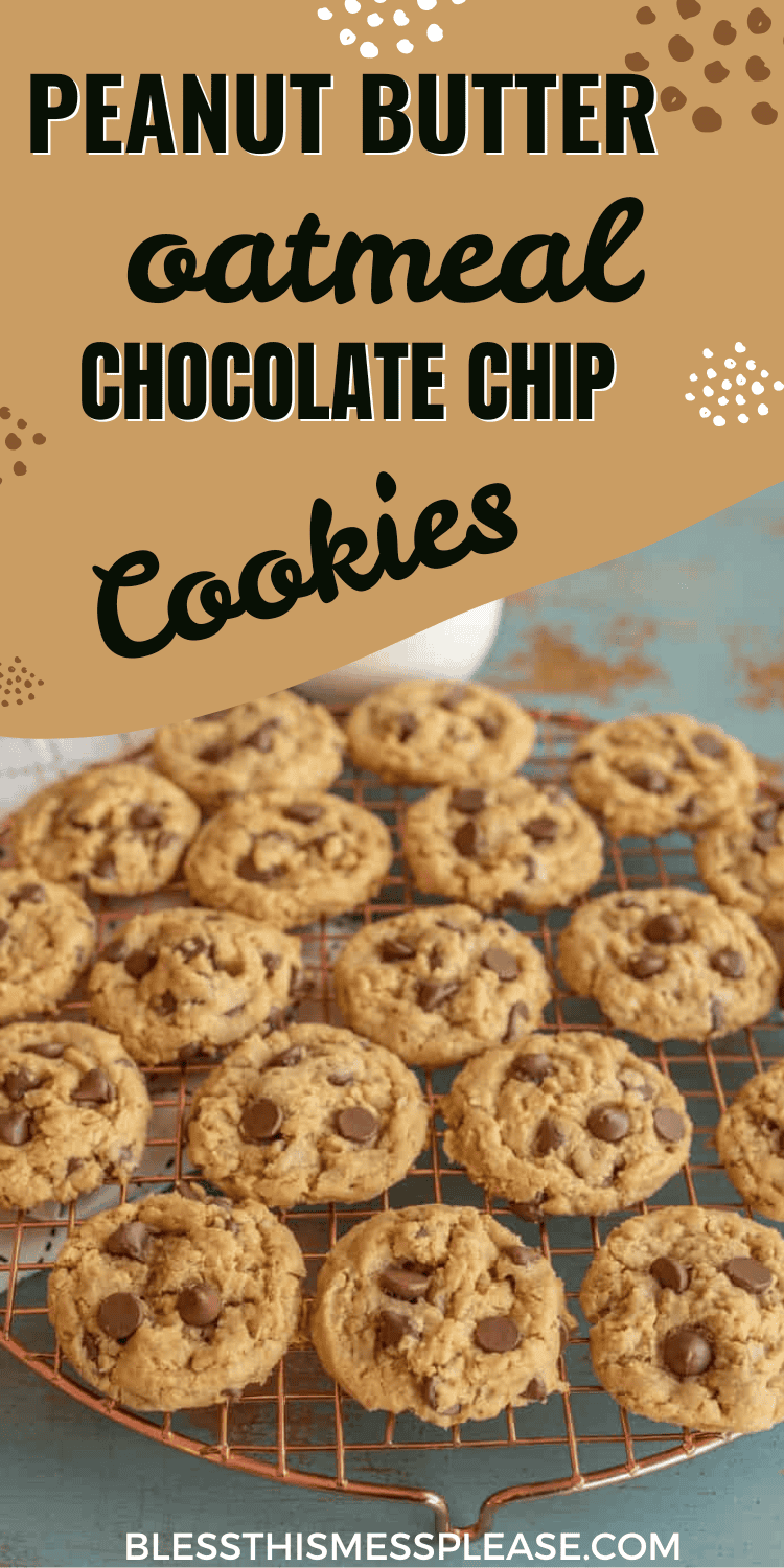 A batch of peanut butter chocolate chip oatmeal cookies cools on a wire rack. The cookies appear soft, dotted with glistening chocolate chips. The text at the top reads, Peanut Butter Oatmeal Chocolate Chip Cookies.