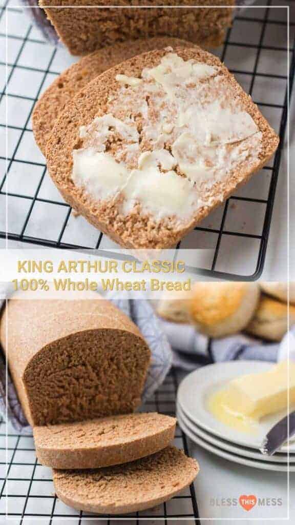 King Arthur Classic 100% Whole Wheat Bread — Bless This Mess