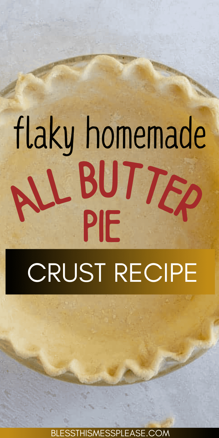 An overhead shot of an unbaked pie crust in a pan, showcasing the perfect all butter pie crust. Text on image reads: flaky homemade all butter pie crust recipe.