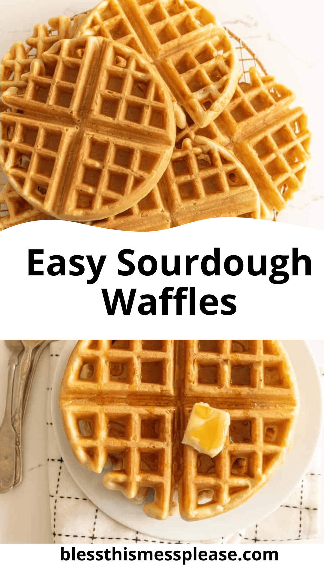 Top image: A stack of browned sourdough waffles on a wire rack. Bottom image: A sourdough waffle on a plate with a pat of butter and fork. Text: Easy Sourdough Waffle Recipe and blessthismessplease.com.