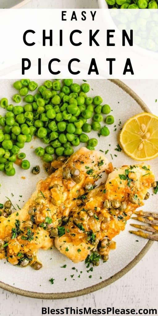 picture of chicken piccata on a plate with a side of peas and the words "easy chicken piccata" written at the top