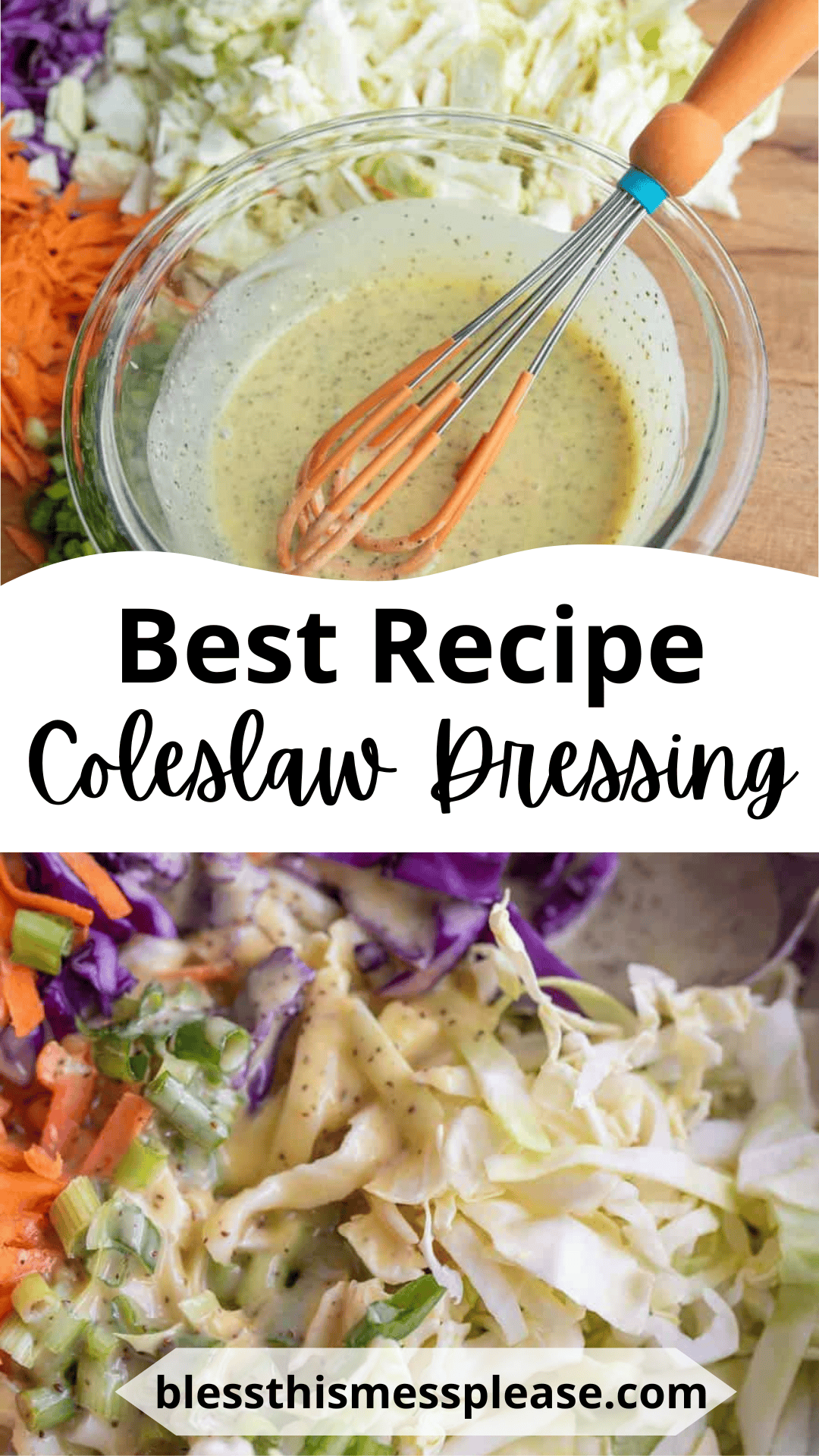 A bowl of coleslaw dressing sits ready with a whisk beside freshly chopped cabbage, carrots, and onions on a cutting board. Below, the creamy magic blends with veggies. Text reads Best Coleslaw Dressing Recipe and blessthismessplease.com.