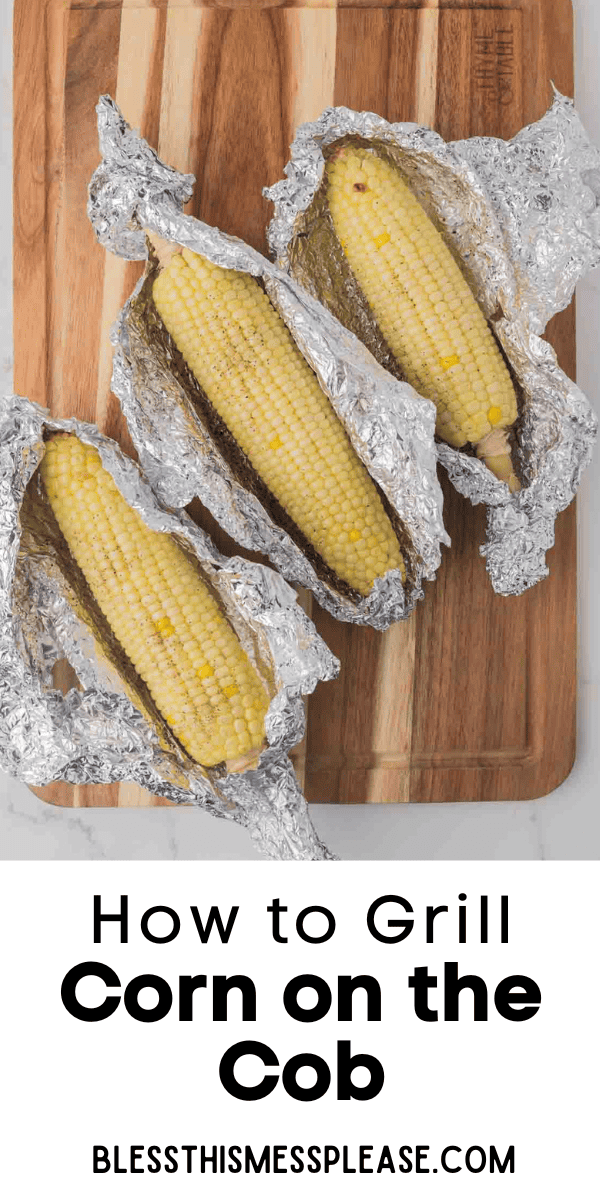 How to Grill Corn on the Cob — Bless this Mess