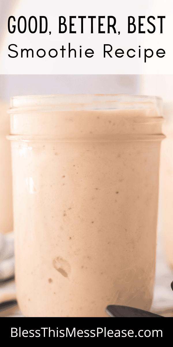 Pinterest pin with text that reads Good, Better, Best Smoothie Recipe.
