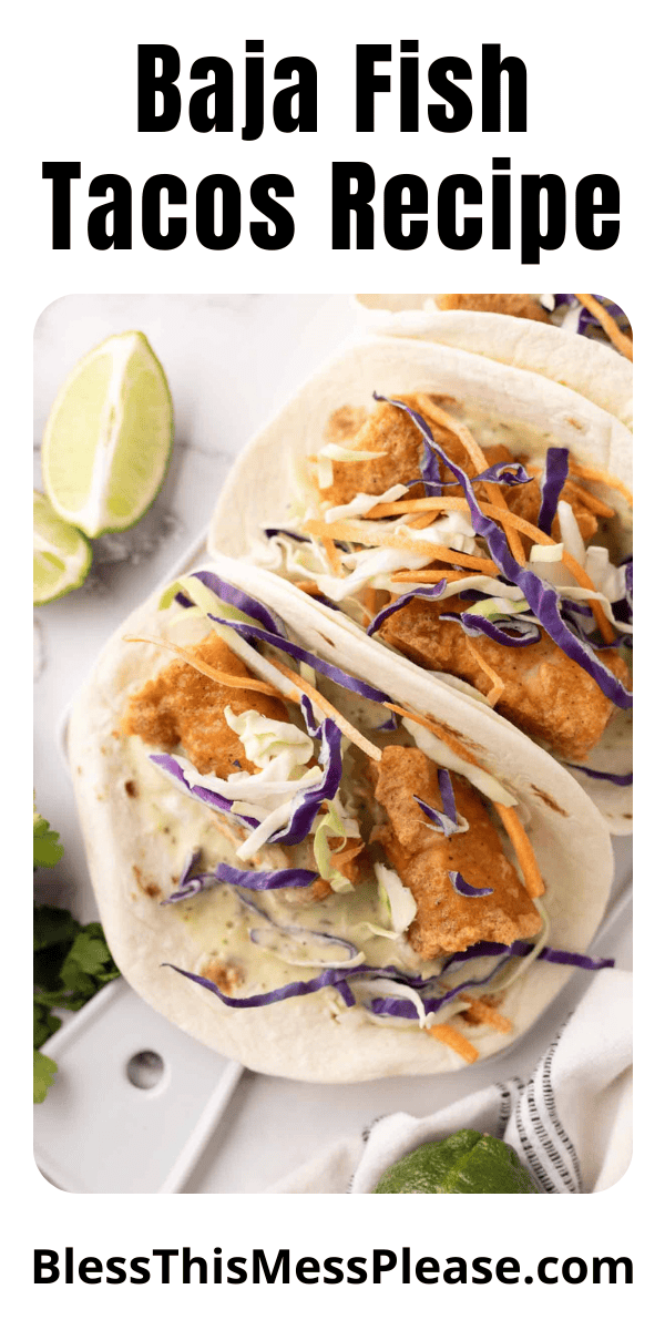 Pinterest pin with text that reads Baja Fish Tacos Recipe.