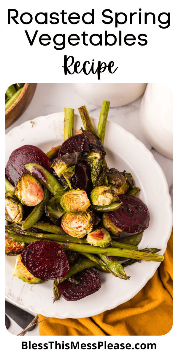 Pinterest pin with text that reads Roasted Spring Vegetables Recipe.