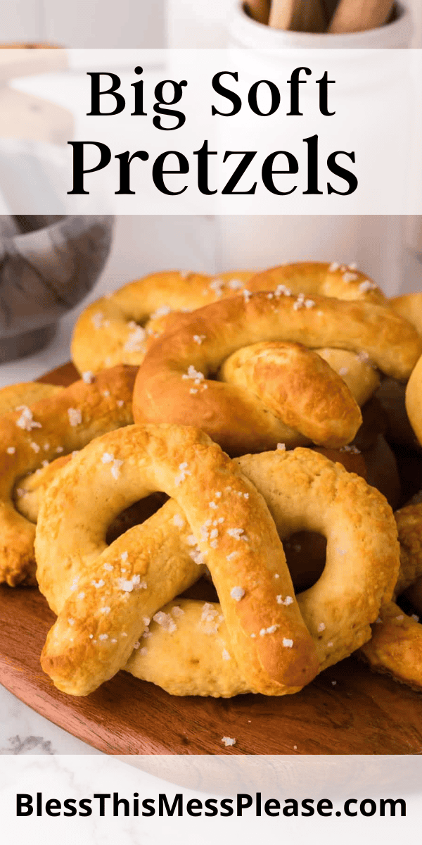 Pinterest pin with text that reads Big Soft Pretzels Recipe.