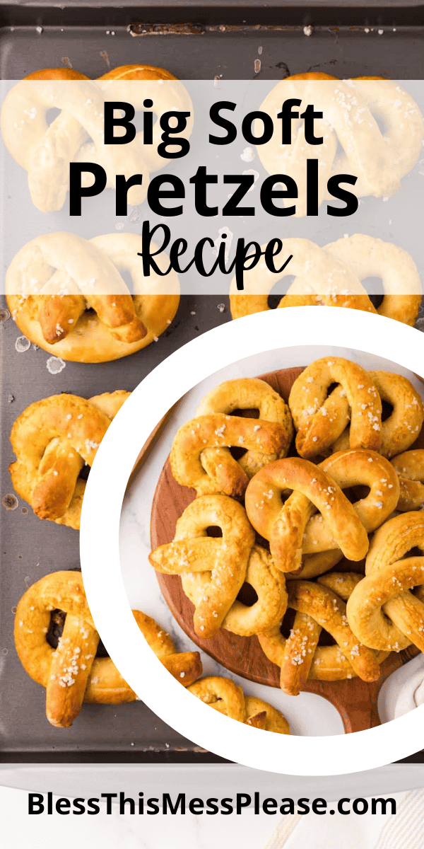 Pinterest pin with text that reads Big Soft Pretzels Recipe.