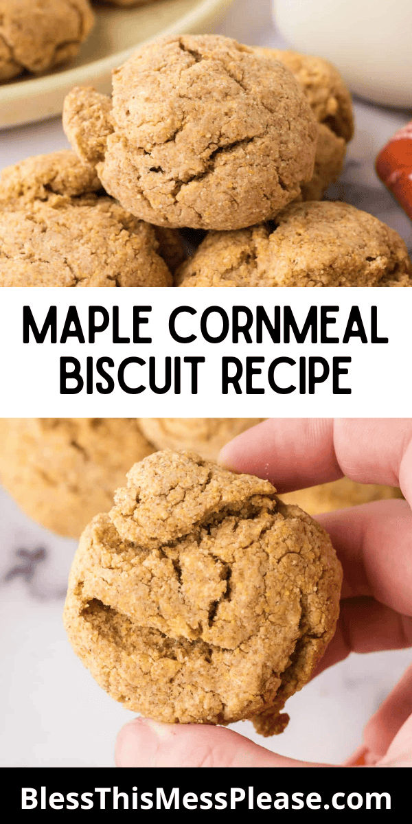 Pinterest pin with text that reads Maple Cornmeal Biscuits.