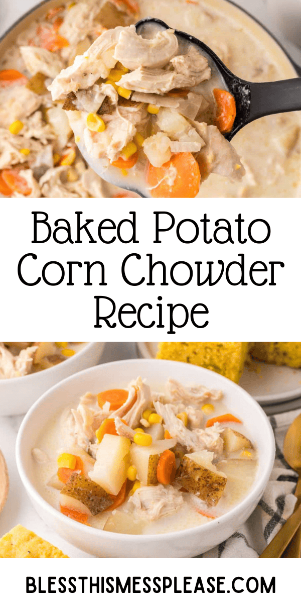 Pinterest pin with text that reads Baked Potato Corn Chowder Recipe.