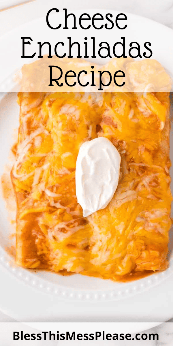 Pinterest pin with text that reads Cheese Enchiladas Recipe.