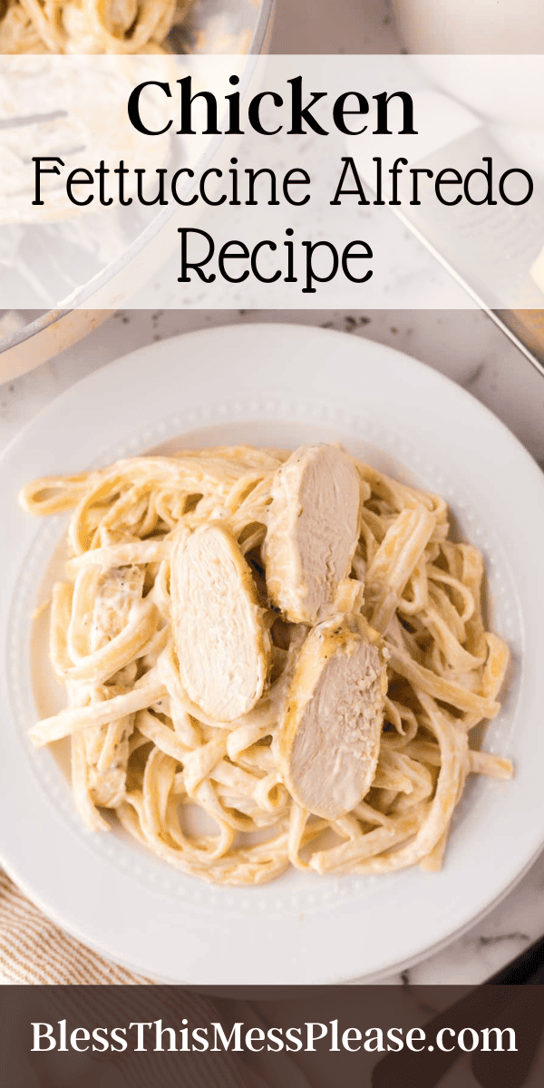 Pinterest pin with text that reads Chicken Fettuccine Alfredo Recipe.