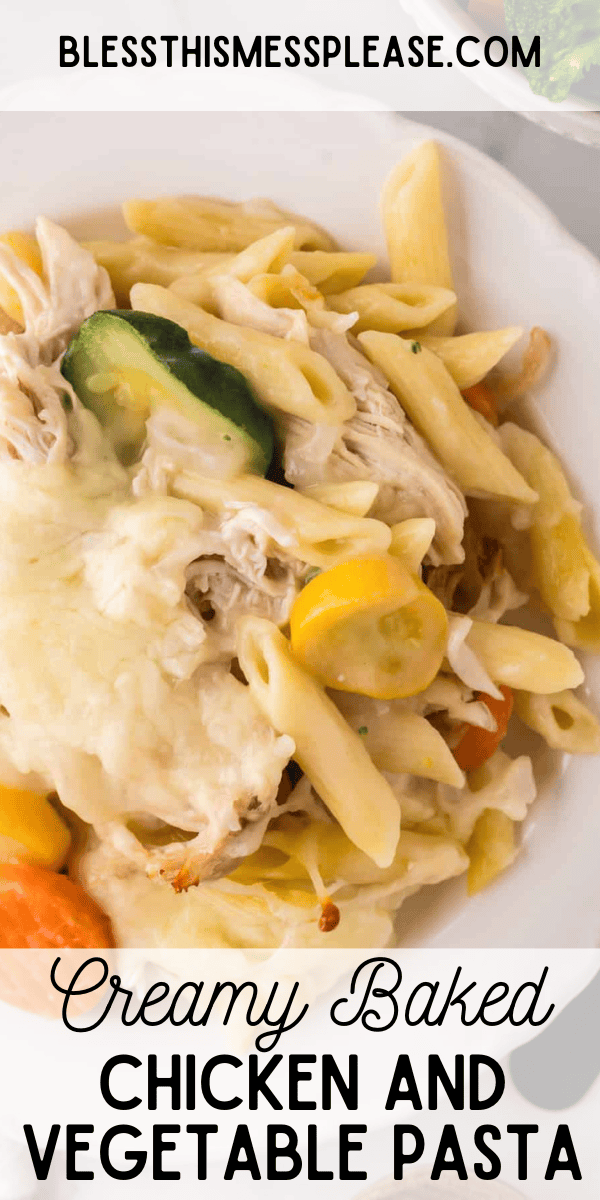 Pinterest pin with text that reads Creamy Baked Chicken and Vegetable Pasta.