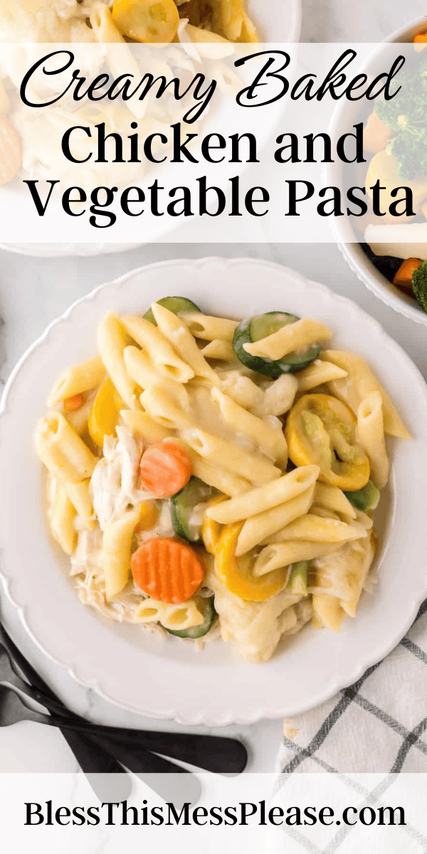 Pinterest pin with text that reads Creamy Baked Chicken and Vegetable Pasta.