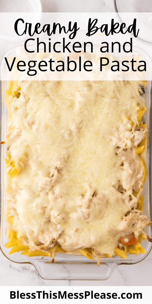 Pinterest pin with text that reads Creamy Baked Chicken and Vegetable Pasta.