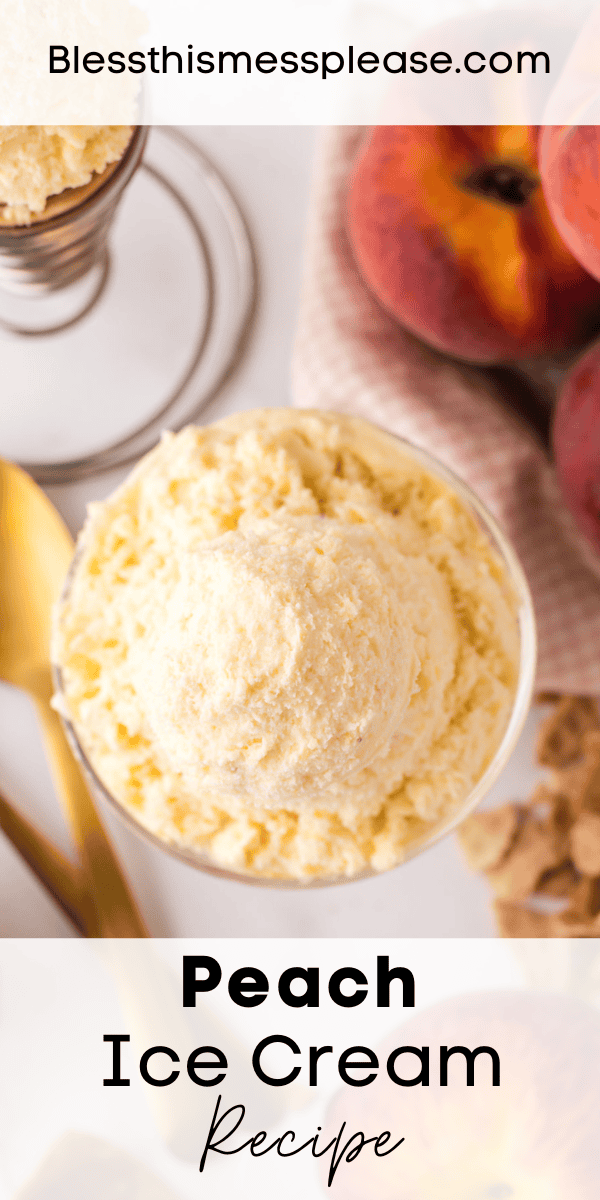 Pinterest pin with text that reads Peach Ice Cream Recipe.