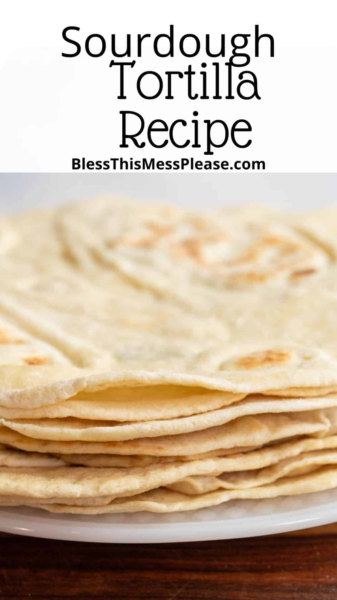 cooked tortillas on white plate with words sourdough tortilla recipe.