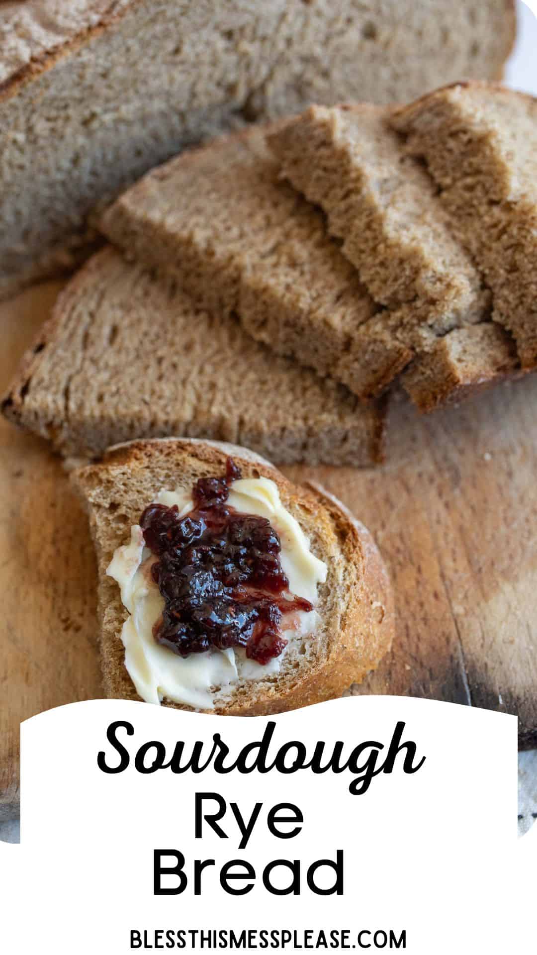 pin showing sliced bread with butter and jam and words sourdough rye bread.