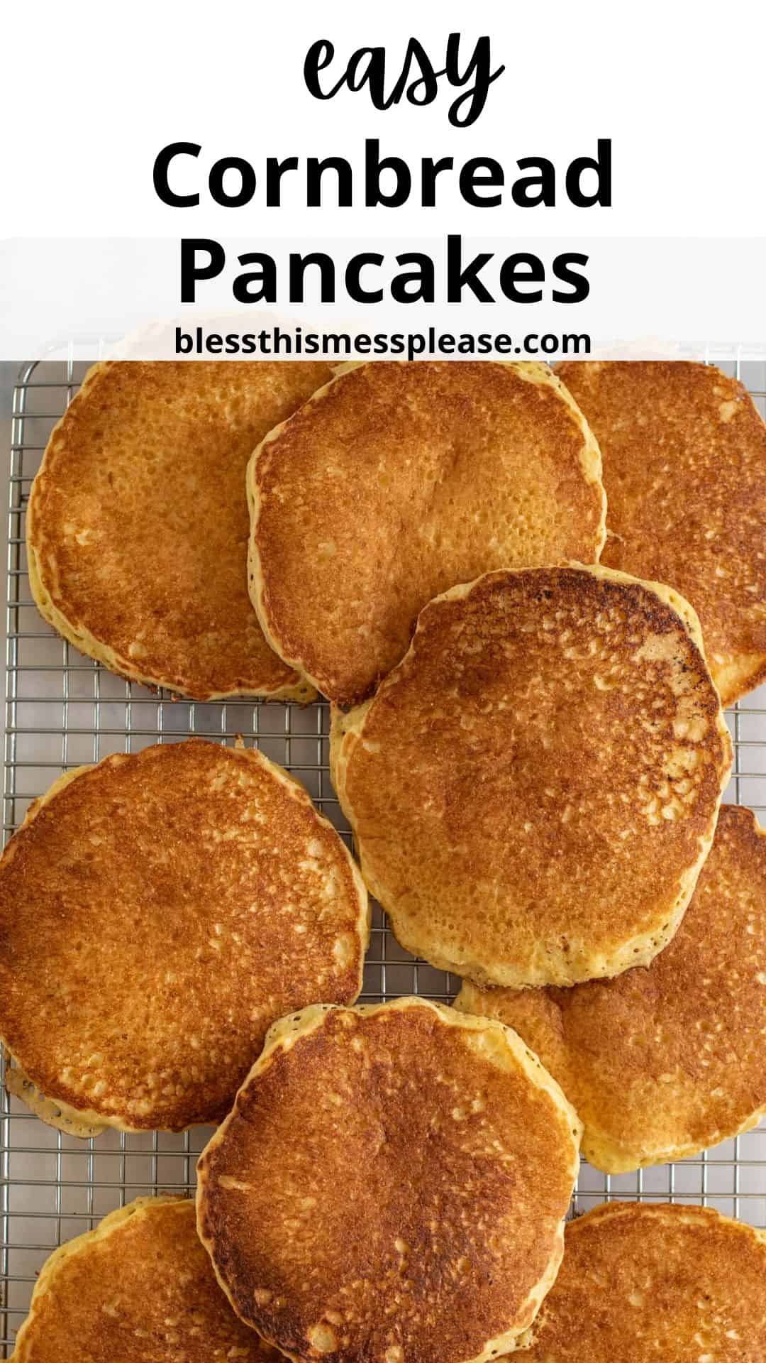 Golden brown cornbread pancakes stacked on a wire rack, with the text easy Cornbread Pancakes and blessthismessplease.com at the top.