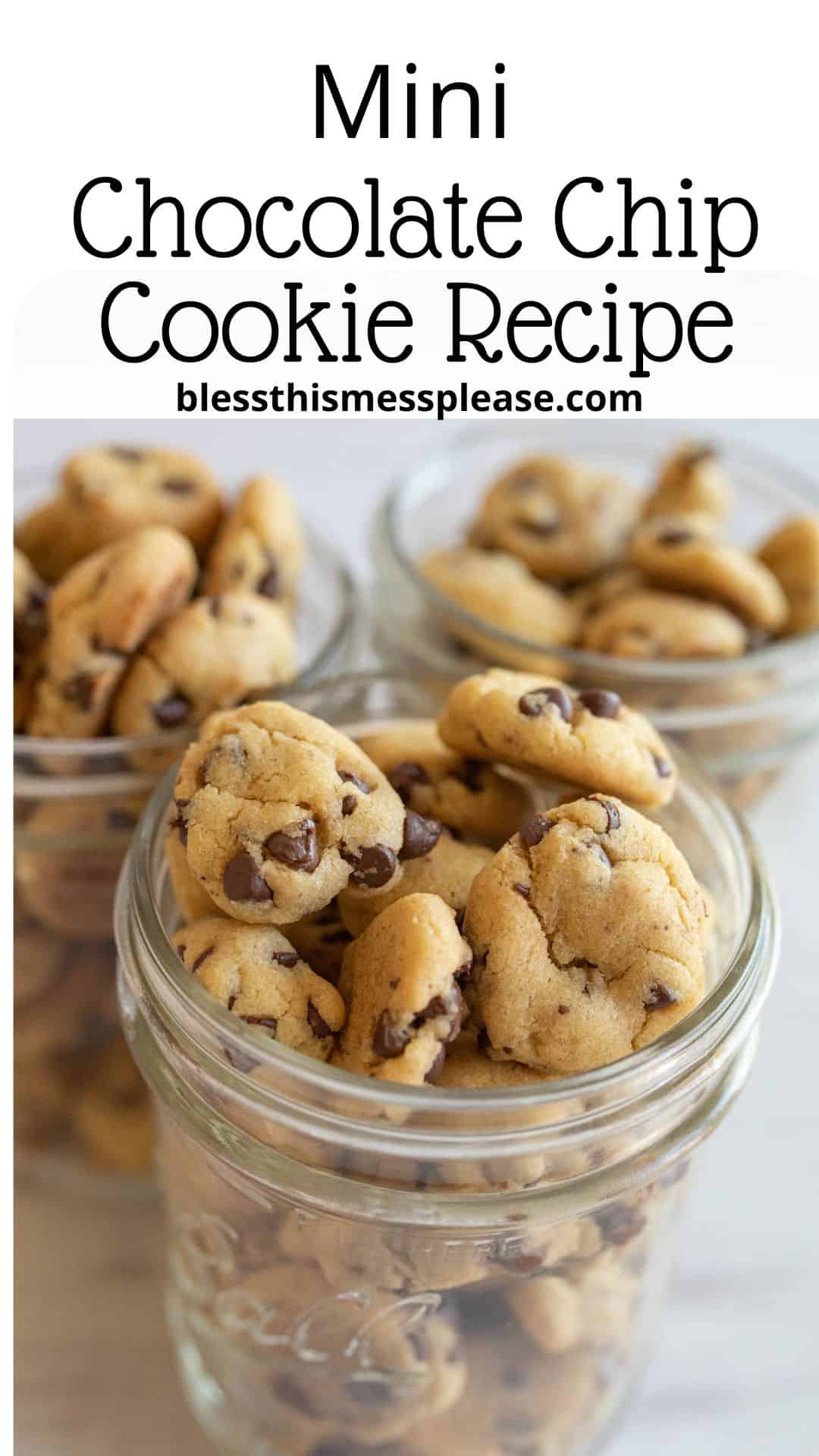 Close-up of mini chocolate chip cookies overflowing from glass jars, with the text Mini Chocolate Chip Cookie Recipe and a website address above. The cookies are golden brown and feature small chocolate chips.