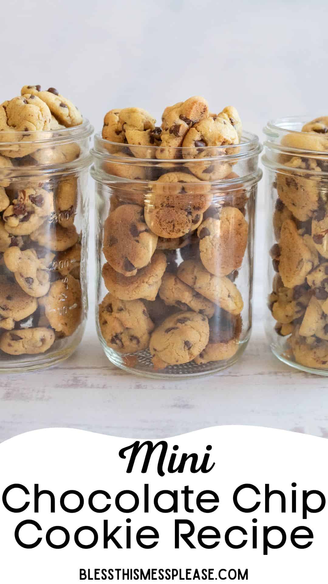 Three glass jars are filled with mini chocolate chip cookies. The background is a light color, and text at the bottom reads Mini Chocolate Chip Cookie Recipe with a website name.