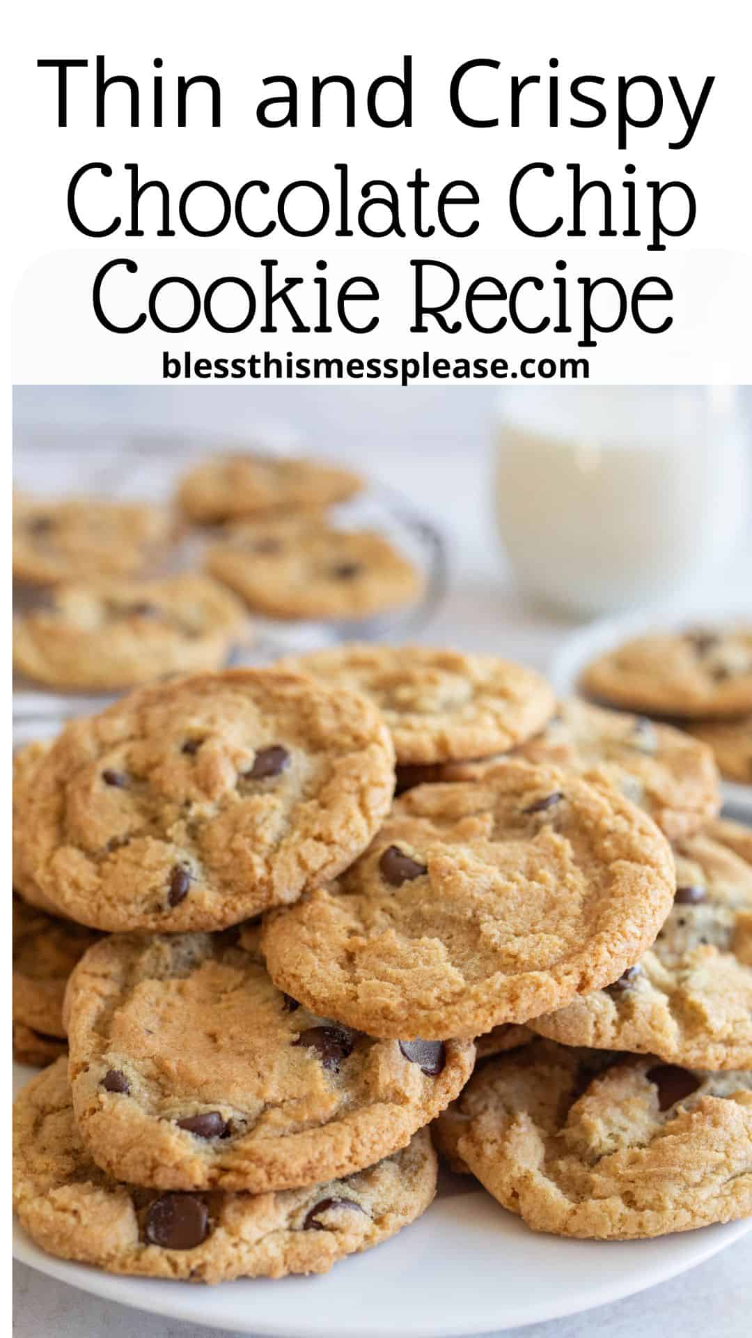 A plate piled with thin and crispy chocolate chip cookies, with more cookies and a glass of milk blurred in the background. Text above reads Thin and Crispy Chocolate Chip Cookie Recipe with a website link.