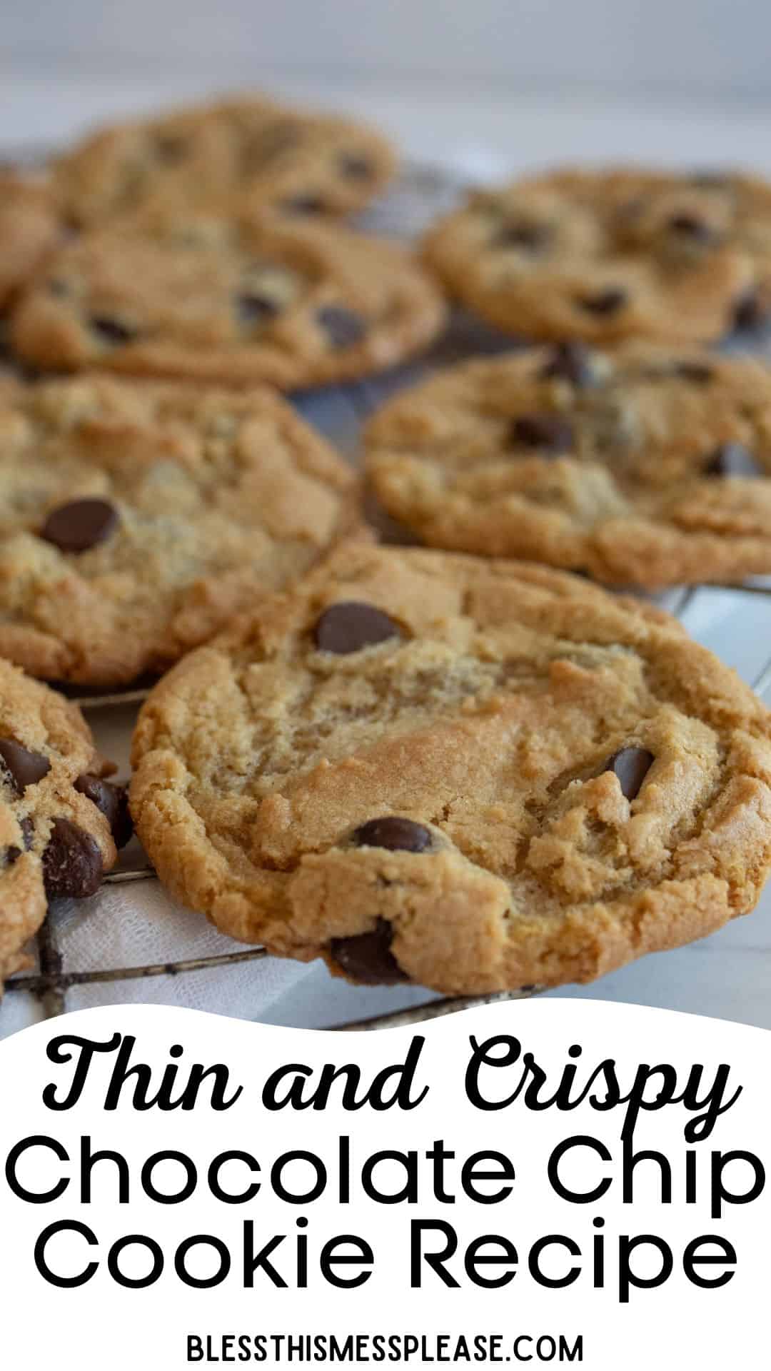 Close-up of several thin and crispy chocolate chip cookies on a cooling rack. The cookies are golden brown with visible chocolate chips. Text overlay reads: Thin and Crispy Chocolate Chip Cookie Recipe, blessthismessplease.com.