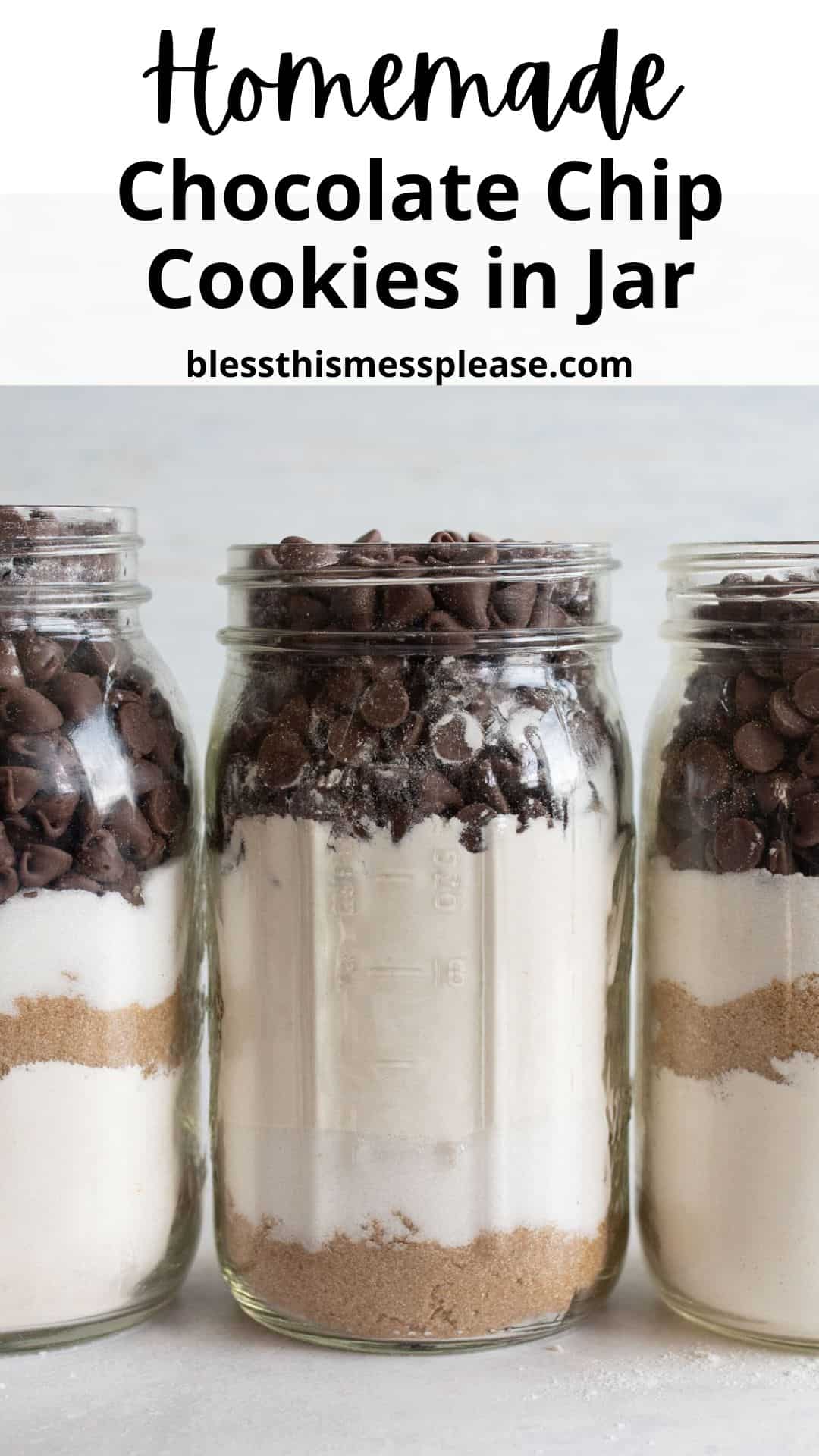 Three glass jars are layered with ingredients for homemade chocolate chip cookies, including flour, brown sugar, and chocolate chips. Text at the top reads Homemade Chocolate Chip Cookies in Jar blessthismessplease.com.