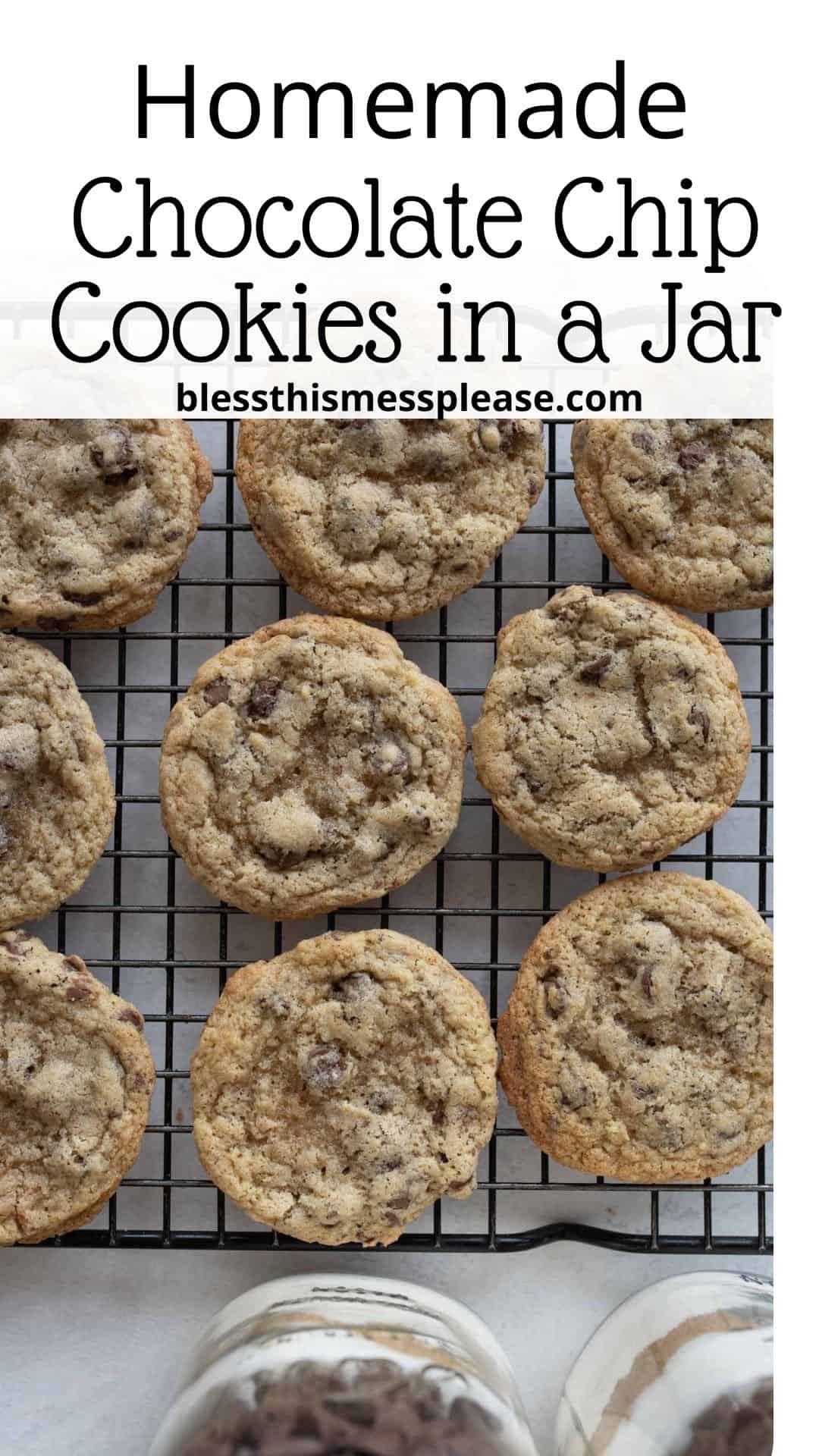 Chocolate chip cookies are arranged on a cooling rack. The top text reads Homemade Chocolate Chip Cookies in a Jar and the bottom shows blessthismessplease.com. A jar filled with chocolate chips is partially visible at the bottom.