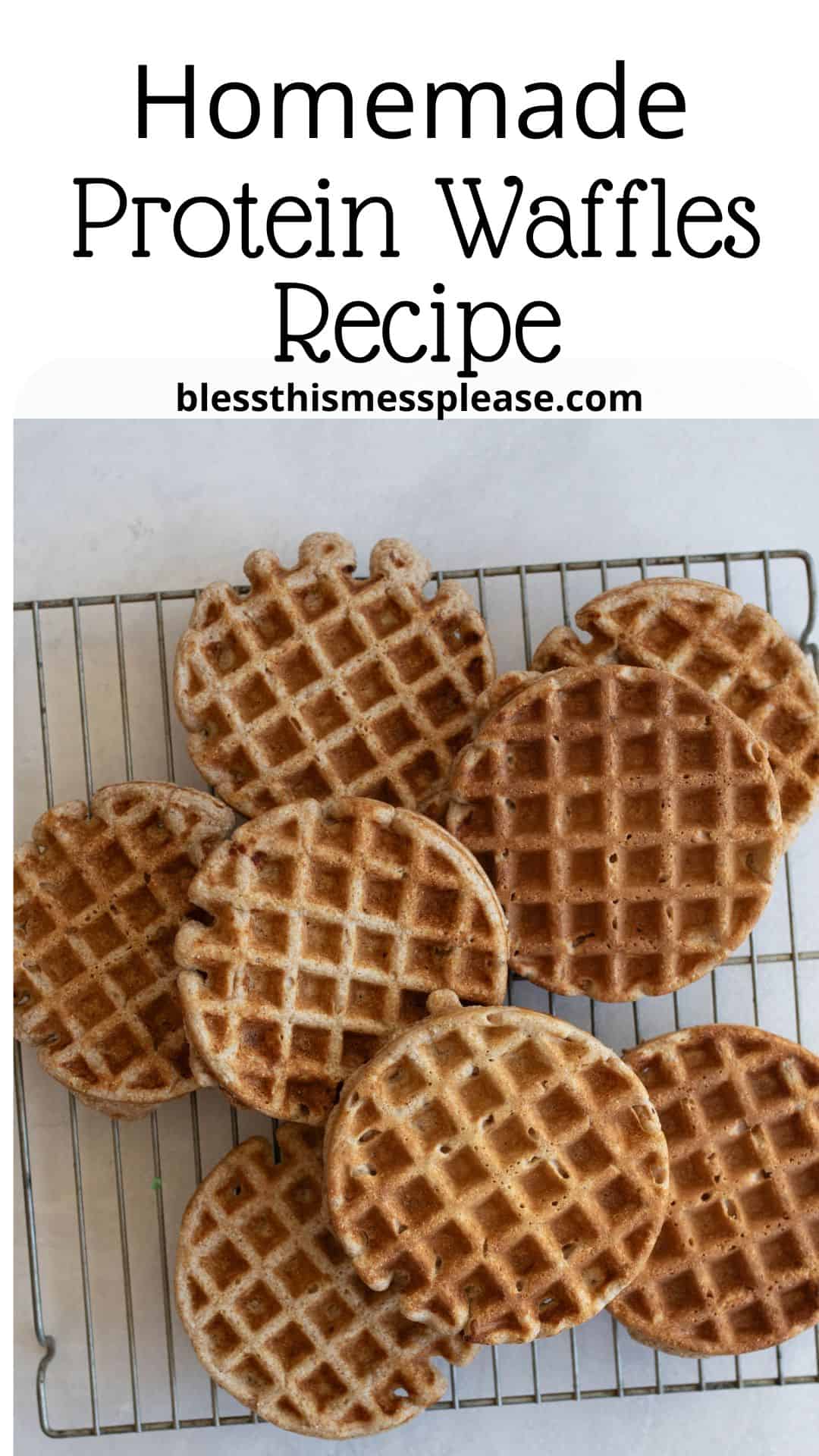 A batch of round, golden-brown waffles cooling on a wire rack. The text above reads Homemade Protein Waffles Recipe with the website blessthismessplease.com.