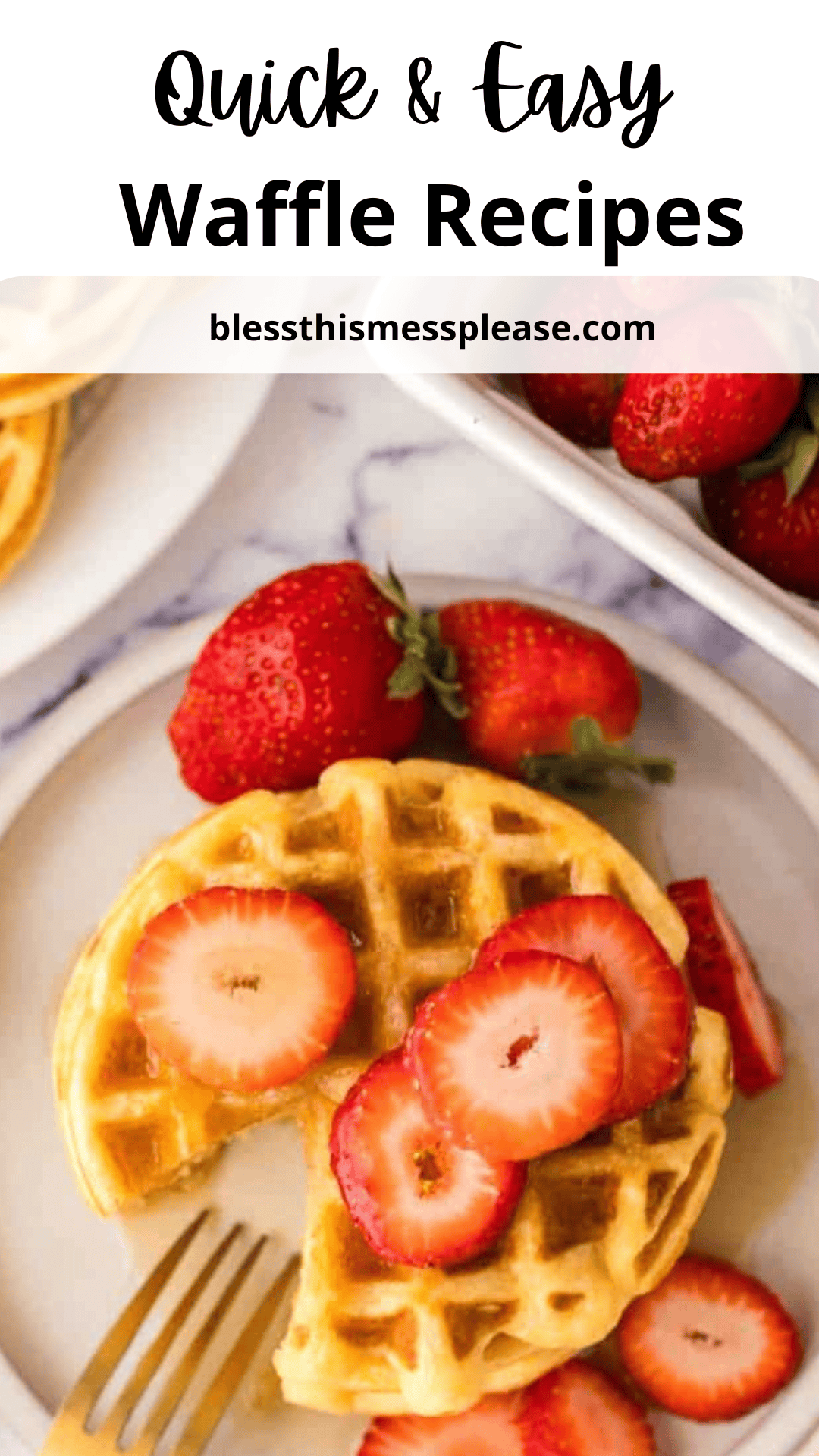 A plate with a waffle topped with sliced strawberries, and a bite missing from it. A fork is placed next to the waffle. Another whole waffle and fresh strawberries are visible at the top. The text above reads, Easy Waffle Recipes: Quick & Delicious.