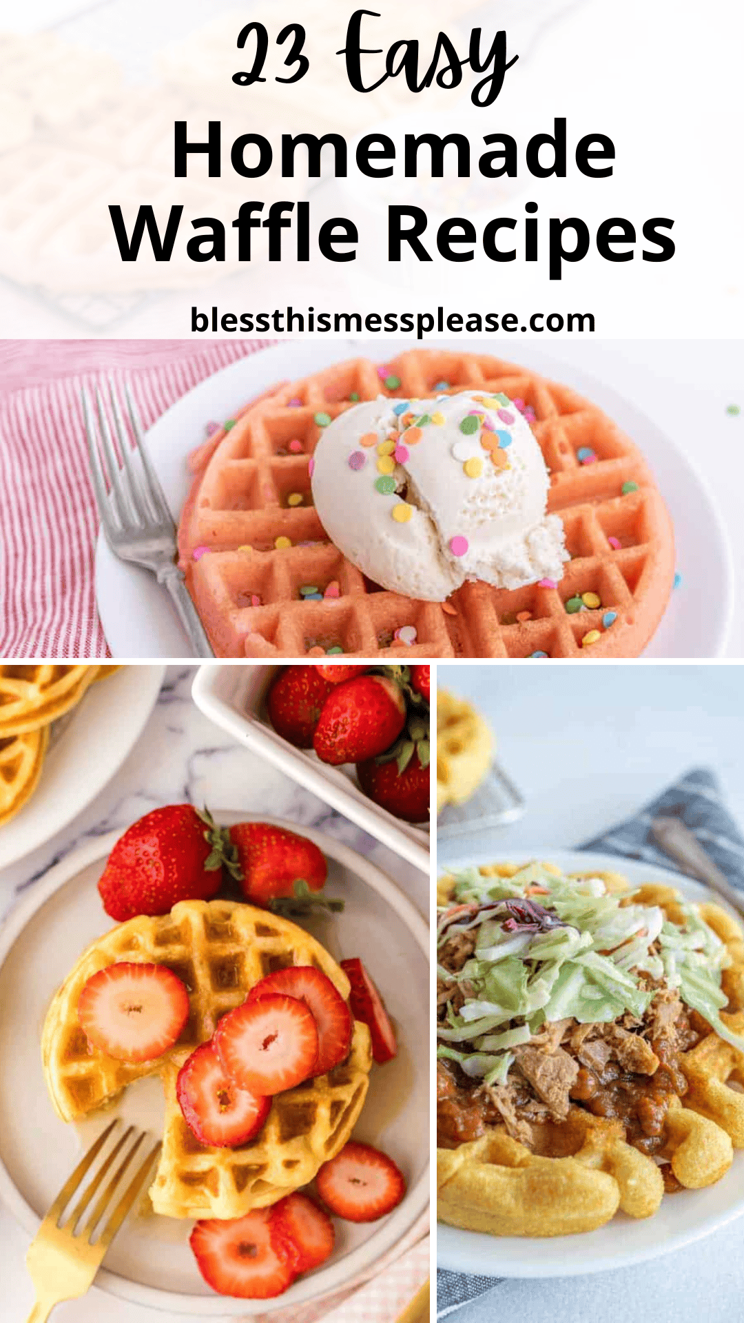 Collage of three waffle dishes: one with ice cream and sprinkles, another topped with strawberries, and a third with pulled pork and coleslaw. Text reads 23 Easy Waffle Recipes and blessthismessplease.com.