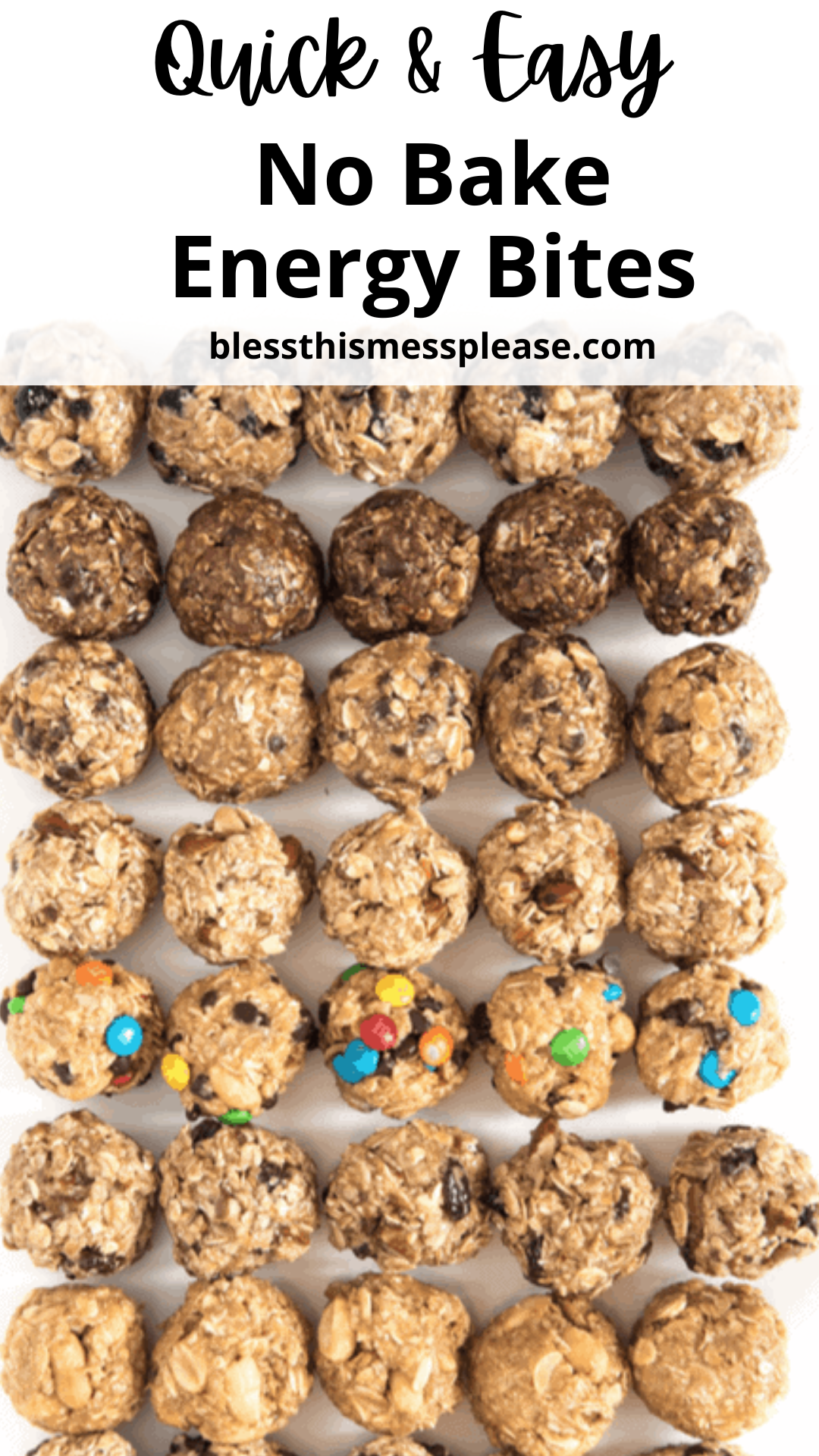 Rows of no-bake energy bites with oats and chocolate chips, some with colorful candy pieces, arranged on a white surface. Text at the top reads Quick & Easy No Bake Energy Bites with a website link below.