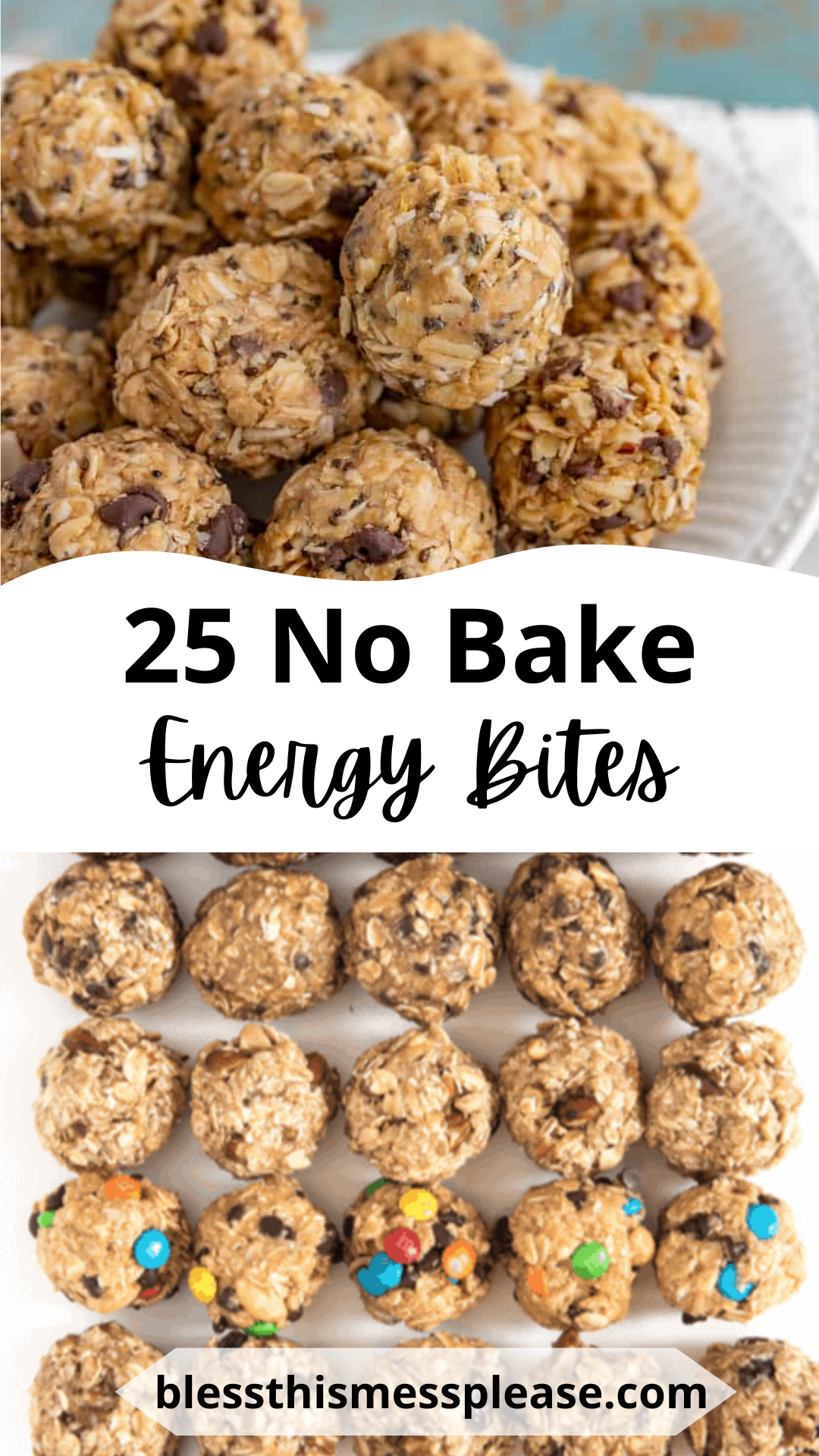 A plate filled with no-bake energy bites made of oats, chocolate chips, and seeds. Below, rows of similar bites with additional colored candies. Text reads 25 No Bake Energy Bites and the website blessthismessplease.com.