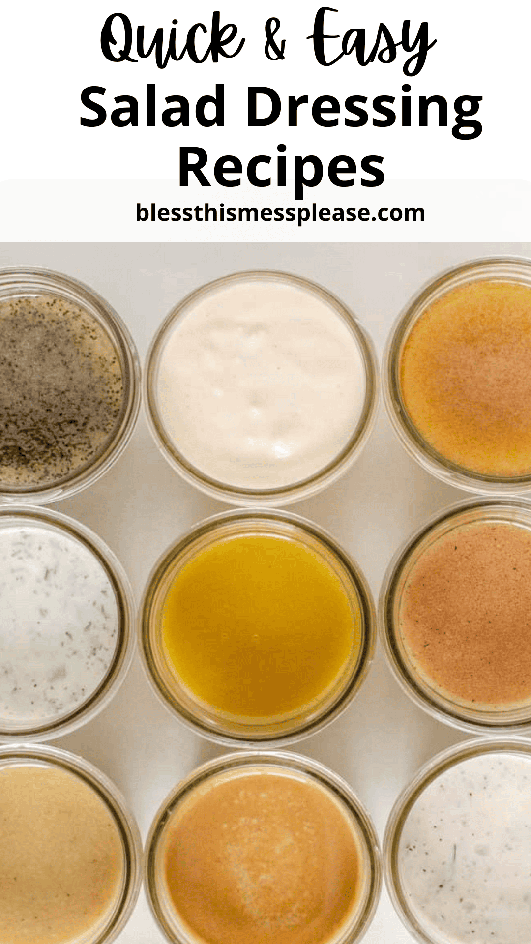 Overhead view of eight small glass jars filled with different salad dressings, arranged in two rows of four. Text at the top reads, Quick & Easy Salad Dressing Recipes and blessthismessplease.com, showcasing irresistible salad dressing recipes.